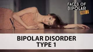 Faces of Bipolar Disorder (PART 2) "Bipolar Type 1"