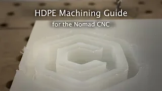 HDPE Machining Guide for the Nomad CNC - #MaterialMonday