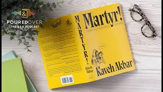 #PouredOver: Kaveh Akbar on Martyr!