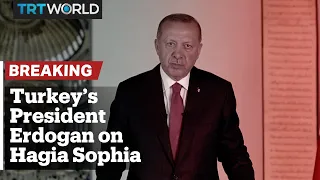 Turkey's President Erdogan on Hagia Sophia: First prayers to be held on July 24