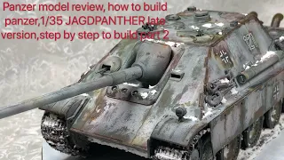 Rusty effect in tank,Weathered effect in tank,Panzer model review,JAGDPANTHER late version,tutorial2