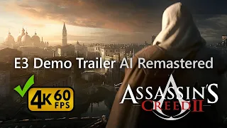 Assassin's Creed II E3 Demo Trailer 4K 60fps (AI Remastered)