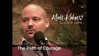 The Path of Courage - Matt Kahn