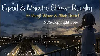 Egzod & Maestro Chives- Royalty🎧🤘(ft. Neonj)💆(Wiguez & Alltair Remix) #NCS #Remix #copyrightfree