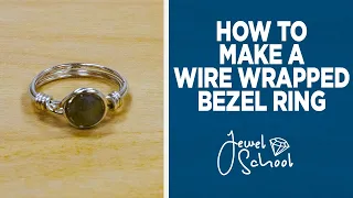 Make a Wire Wrapped Bezel Ring | Jewelry 101