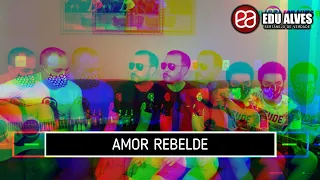 AMOR REBELDE - EDU ALVES (Cover)