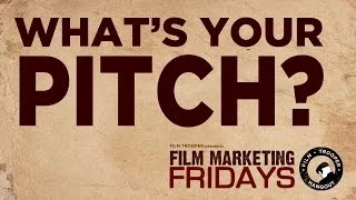 Film Marketing Fridays - What is your pitch?
