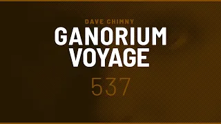 Ganorium Voyage 537 (2021) ⋆ Dave Chimny ⋆ Trance ⋆ DJ Mix ⋆ Podcast ⋆ Radio Show