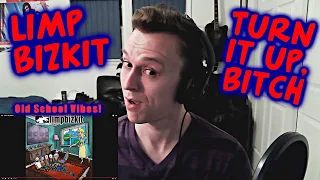 OLD SCHOOL VIBES ~ LIMP BIZKIT - TURN IT UP B*TCH! ~ [REACTION!]