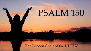 The Beacon Choir Sings "Psalm 150"