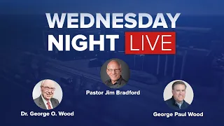 October 14, 2020 | Pastor Jim Bradford, George O. Wood, & George Paul Wood | Wednesday Night Live!