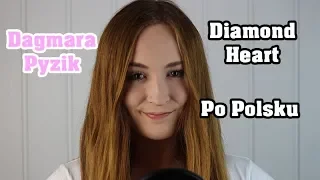 DIAMOND HEART - Alan Walker | POLSKA WERSJA/POLISH VERSION/PO POLSKU | Cover by Dagmara Pyzik