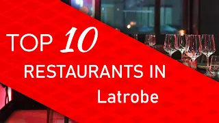 Top 10 best Restaurants in Latrobe, Pennsylvania