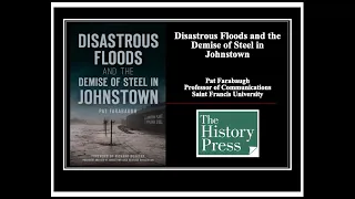 The Johnstown Flood and the Demise of a Steel town with Pat Farabough