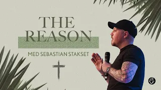 Sebastian Stakset | THE REASON