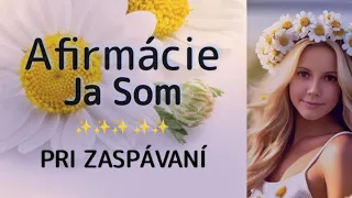 ✨ Afirmácie - JA SOM - Pri zaspávaní - 22min ( programovanie podvedomia ) ✨