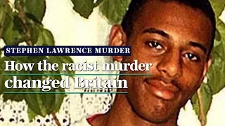 Stephen Lawrence: How the racist murder changed Britain