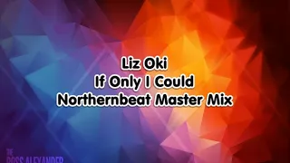 Liz Oki - If Only I Could (Northernbeat Master Mix)