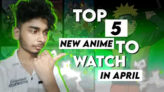 Upcoming Top 5 New Anime To Watch In April Month 2024 | RAW