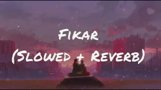 Fikar (Slowed + Reverb)