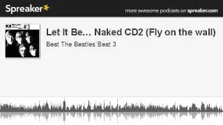 Let It Be... Naked CD2 (Fly on the wall) (hecho con Spreaker)