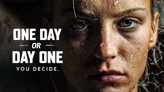 ONE DAY OR DAY ONE - Best Motivational Video