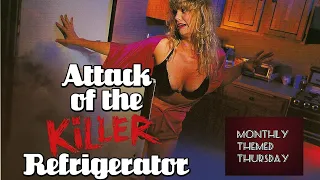 Monthly Themed Thursday: ATTACK OF THE KILLER REFRIGERATOR (1990) EVIL INANIMATE OBJECTS