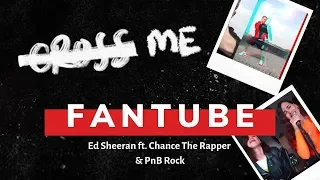 FanTube | Ed Sheeran - Cross Me ft. Chance The Rapper & PnB Rock