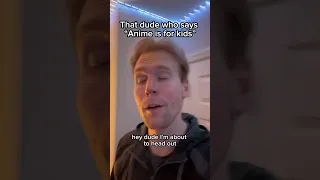 “Anime is for kids” #shorts