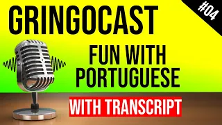 GringoCast #04 -Fun With Portuguese (Part 2/2) - Brazilian Portuguese for Foreigners