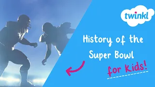 🏈 History of the Super Bowl for Kids! | Super Bowl 2024 | Twinkl USA