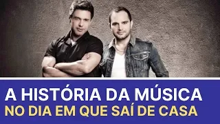 A história da música No dia em que saí de casa da dupla Zezé Di Camargo e Luciano