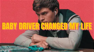 Baby Driver CHANGED My Life | A Video Essay