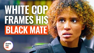 WHITE COP FRAMES BLACK PARTNER | @DramatizeMe