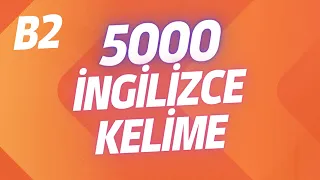 En sık kullanılan 5000 İngilizce Kelime ( B2 ) + PDF!