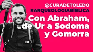 Tema 2: Con Abraham, de Ur a Sodoma y Gomorrorra, pasando por Dan, Beerseba y Betel.