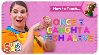 How To Teach the Super Simple Song "Once I Caught A Fish Alive" - Silly Counting Song for Kids!