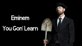 Eminem - You Gon' Learn (ft. White Gold & Royce Da 5'9") (Lyrics)