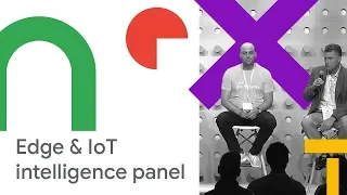 Edge and the Next Wave of IoT Intelligence: A Panel Discussion (Cloud Next '18)
