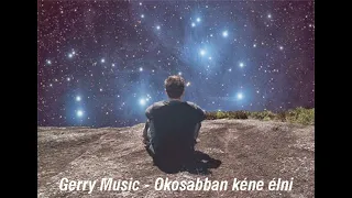 💕💕 Gerry Music 💕💕 -  💕💕 Okosabban kéne élni (Official Music Video)