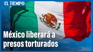 Presidente de México anuncia que liberará a presos torturados | El Tiempo