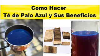 Como hacer Te de Palo Azul y sus Beneficios