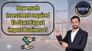 How much investment required to start Export Import Business? | Explain by Sagar Agravat