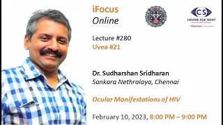 Lecture#280, Uvea#21, OCULAR MANIFESTATIONS OF HIV by Dr Sudharshan Sridharan on Friday, Feb10, 8 PM