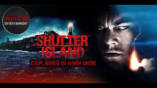 SHUTTER ISLAND (2010) EXPLAINED IN HINDI & URDU | THRILLER |  PSYCHOLOGICAL |#fightclubentertainment