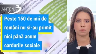 Peste 150 de mii de români nu şi-au primit nici până acum cardurile sociale