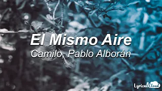 Camilo, Pablo Alborán - El Mismo Aire (Lyrics/Letra) 🎵