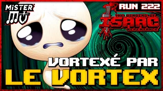 VORTEXÉ PAR LES VORTEX | The Binding of Isaac : Repentance #222