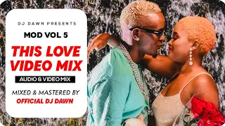 THIS LOVE VIDEO MIX - DJ DAWN MOD 5 | MY WOMAN | THIS LOVE | SWEET | WOMAN | MARRY YOU | ODI LOVE |