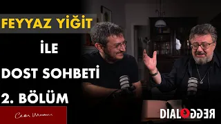 Feyyaz Yiğit ile Dost Sohbeti ⎮ 2.Bölüm